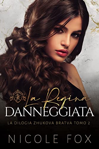 Nicole Fox - La Bratva Zhukova Vol. 02. La Regina Danneggiata (2023)