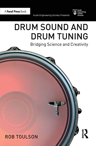 Drum Sound and Drum Tuning: Bridging Science and Creativity (Audio Engineering Society Presents)