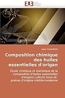 Composition chimique des huiles essentielles d'origan: Étude chimique et statistique de la composition d'huiles essentielles d'origans cultivés issus ... d'origine méditerranéenne 6131501602 Book Cover