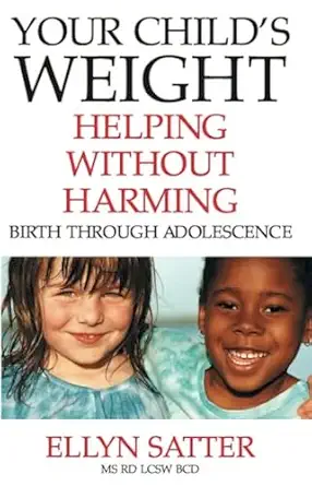 Your Child's Weight: Helping Without Harming book cover