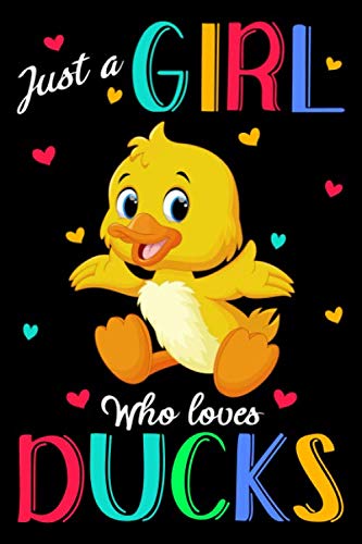 Just A Girl Who Loves Ducks: Duck Journal Notebook, Gift for Duck Lovers, Funny Duck Blank Lined Notebook, Gifts for Women Friends | 6" x 9" 120 ... A Girl Who Loves Ducks, Duck Journal Notebook