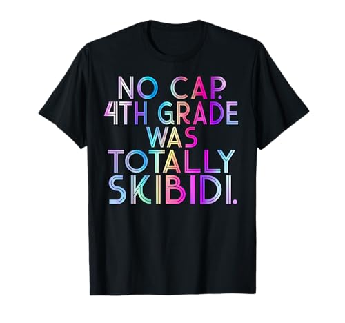 No Cap 4th Grade Was Totally Skibidi Last Day of School Camiseta