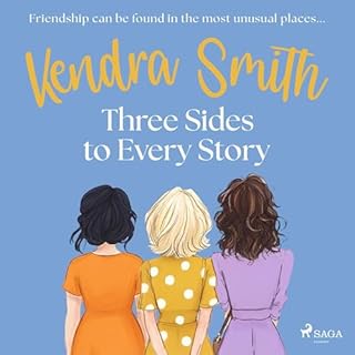 Three Sides to Every Story: an emotional, unputdownable story of friendship and second chances cover art