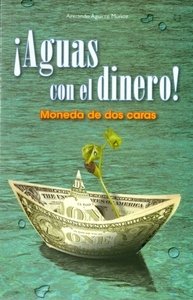 Paperback ¡Aguas Con El Dinero!: Monedas De Dos Caras Book