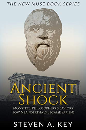 Ancient Shock ~ Monsters, Philosophers & Saviors: How Neanderthals Became Sapiens (New Muse Book Series) (English Edition)
