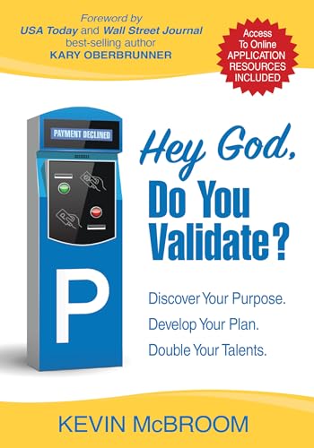 Hey God, Do You Validate?: Discover Your Purpose. Develop Your