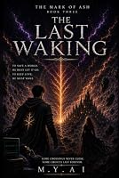 The Last Waking (The Mark of Ash) B0HDMPT65V Book Cover