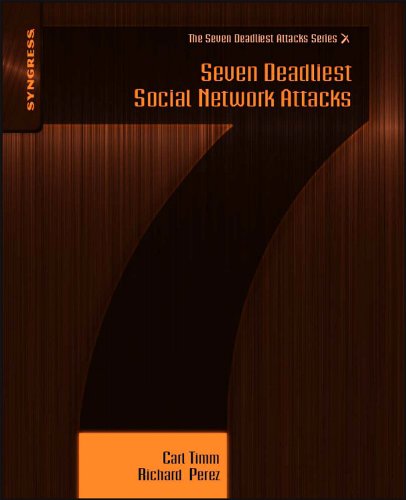 Seven Deadliest Social Network Attacks (Seven Deadliest Attacks)