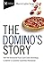 The Dominos Story: How the Innovative Pizza Giant Used Technology to Deliver a Customer Experience Revolution (The Business Storybook Series)
