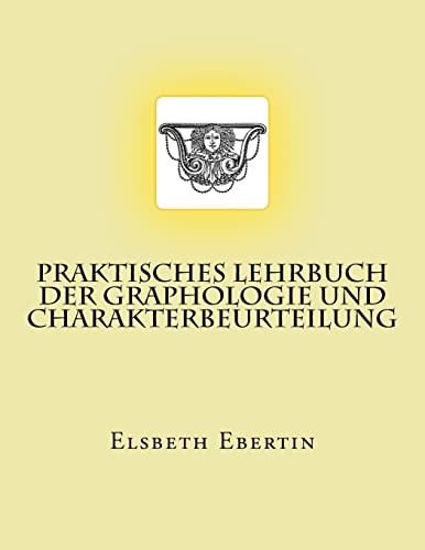 Praktisches Lehrbuch der Graphologie und Charakterbeurteilung: Originalausgabe von 1913 (German Edition)