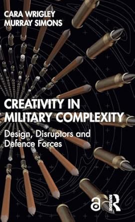 Creativity in Military Complexity: Design, Disruptors and Defence Forces-Wow! eBook