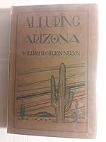 Rare William Hamilton Nelson / Alluring Arizona 1932 Third Edition B09MZYZX66 Book Cover