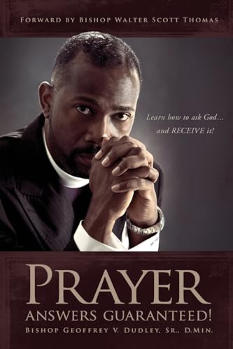 Prayer Answers Guaranteed!: Learn how to ask God ...and RECEIVE it!