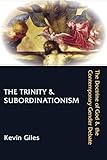 The Trinity & Subordinationism: The Doctrine of God & the Contemporary Gender Debate