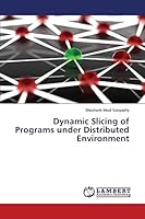 Dynamic Slicing of Programs under Distributed Environment 3659670626 Book Cover