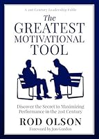 The Greatest Motivational Tool: Discover the Secret to Maximizing Performance in the 21st Century 1795000570 Book Cover