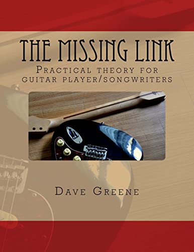 The Missing Link: Practical theory for guitar player/songwriters.