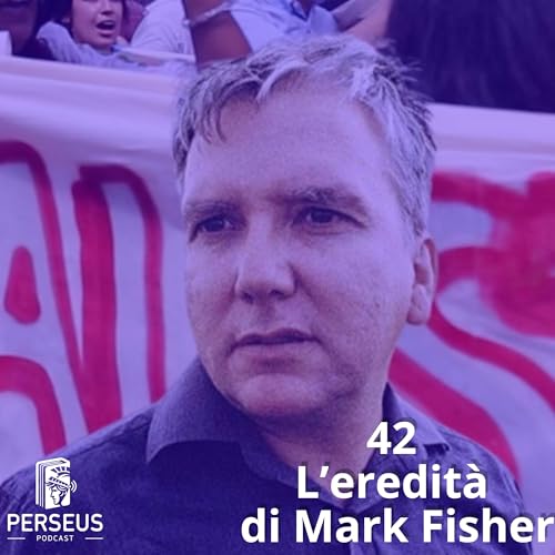 42 - Perseus - Libri e argomenti - L'eredit&agrave; di Mark Fisher