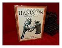 The Complete Handgun: 1300 To the Present 1850520070 Book Cover