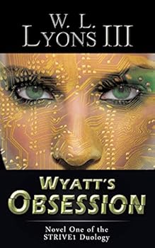 Paperback Wyatt's Obsession: Novel One of the STRIVE1 Duology Book