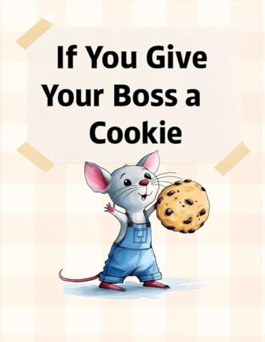 If You Give Your Boss a Cookie: A Funny and Appreciative Gift Book From Employees to Their Boss — Perfect for Work Anniversaries, Promotions, or Just Because image 2