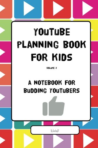 YouTube Planning Book for Kids Vol. II: a notebook for budding YouTubers