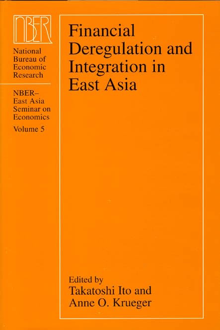 Financial Deregulation and Integration in East Asia (Volume 5) (National Bureau of Economic Research East Asia Seminar on Economics)