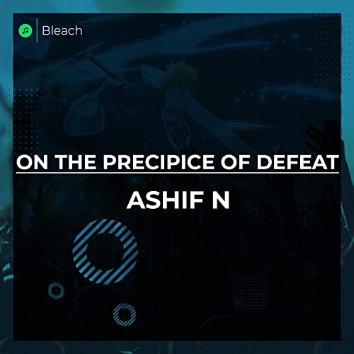 Amazon Music Unlimited Ashif N 『On The Precipice Of Defeat (Bleach