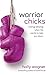 Warrior Chicks: Rising Strong When Life Wants to Take You Down