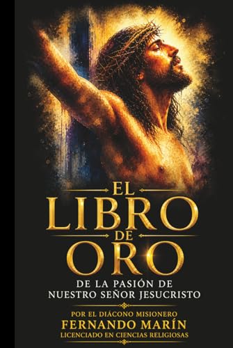 Imagen de EL LIBRO DE ORO: DE LA PASIÓN DE NUESTRO SEÑOR JESUCRISTO