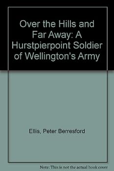 Over the Hills and Far Away: A Hurstpierpoint Soldier of Wellington's Army