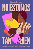 No estamos tan bien: Nacer, crecer y vivir fuera de la norma en España 8499988067 Book Cover