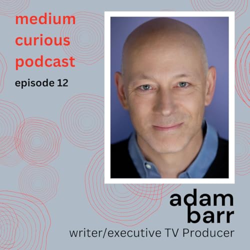 Divine Inspiration & Creativity: Is Creative Genius Channeled from the Other Side? with Emmy Winner Adam Barr