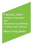  Vortrag vor Managern über Wirksamkeit und Effizienz in China und im Westen (Internationaler Merve Diskurs)