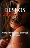 DESEOS (Libro 2): Novela Romántica y Erótica en español: ¡sexo explícito, seducción e infidelidad!
