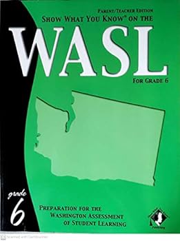 Paperback Show What You Know on the WASL Grade 6: Parent/Teacher Edition (Washington State Assessment of Student Learning) Book