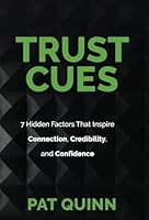 Trust Cues: 7 Hidden Factors That Inspire Connection, Credibility, and Confidence B0G4FQRFHY Book Cover