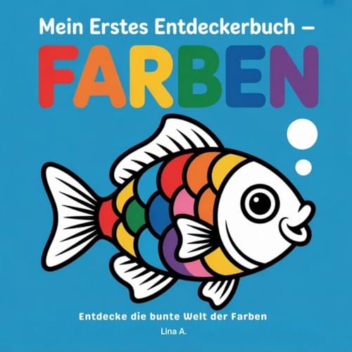 Mein erstes Entdeckerbuch- Farben: Entdecke die bunte Welt der Farben- Bilderbuch für Babys ab 0 Jahren („Meine ersten Entdecker-Momente – Farben, Tiere & Daheim“)