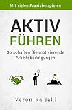 Aktiv führen: So schaffen Sie motivierende Arbeitsbedingungen