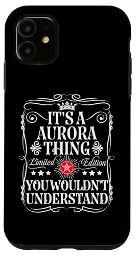 iPhone 11 Aurora Name Its A Aurora Thing You Wouldn't Understand Case