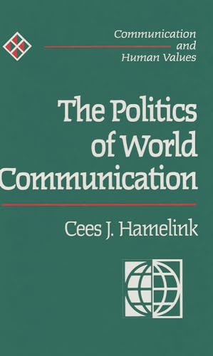 The Politics of World Communication (Communication and Human Values series)