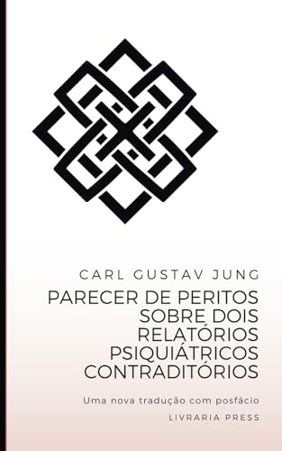 Parecer de peritos sobre dois relatórios psiquiátricos contraditórios (Portuguese Edition)