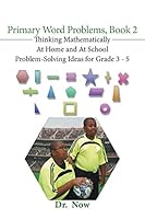 Primary Word Problems, Book 2: Thinking Mathematically At Home and At School Problem-Solving Ideas for Grades 3-5 1503517195 Book Cover