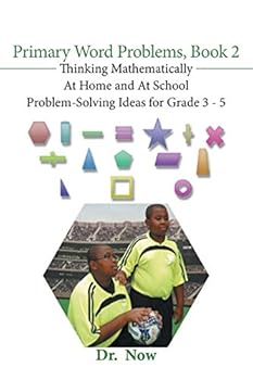 Paperback Primary Word Problems, Book 2: Thinking Mathematically At Home and At School Problem-Solving Ideas for Grades 3-5 Book