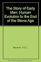 The Story of Early Man: Human Evolution to the End of the Stone Age B073RVYBFL Book Cover