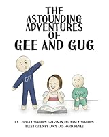The Astounding Adventures of Gee and Gug 1633603180 Book Cover
