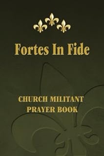 Fortes in Fide: Church Militant Prayer Book
