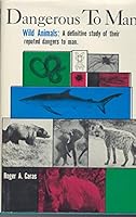 Dangerous to Man: The Definitive Story of Wildlife's Reputed Dangers 0030144418 Book Cover