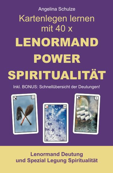  Kartenlegen lernen mit 40 x LENORMAND POWER SPIRITUALITÄT: Lenormand Deutung und Spezial Legung Spiritualität