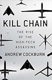 Kill Chain: The Rise of the High-Tech Assassins